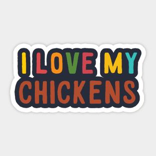 I LOVE MY CHICKENS Sticker